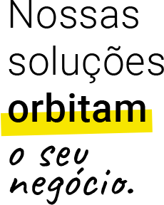 Nossas soluções orbitam o seu negócio.